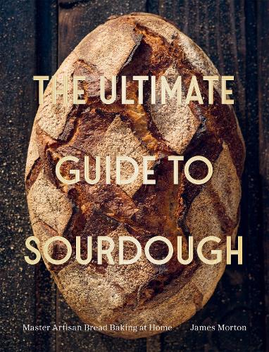 Бумажная книга «The Ultimate Guide to Sourdough: Master Artisan Bread Baking at Home», автор Джеймс Мортон - фото №1