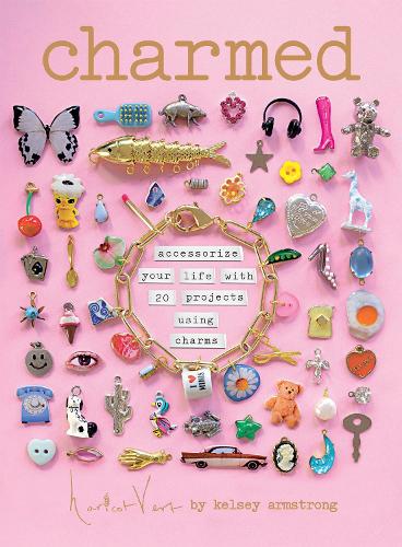 Паперова книга «Charmed: Accessorize your life with 20 projects using charms», автор Келсі Армстронг - фото №1
