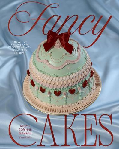Паперова книга «Fancy Cakes: The Art of Vintage Cake Decorating with 40 Modern Designs», авторів Корінн Манку, Роксі Манку - фото №1