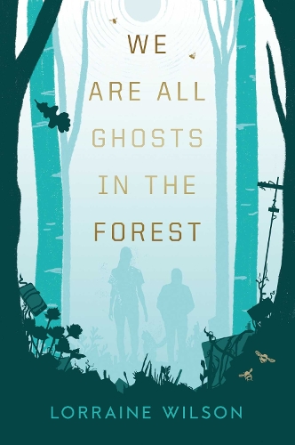 [object Object] «We Are All Ghosts in the Forest», автор Лоррейн Вілсон - фото №1