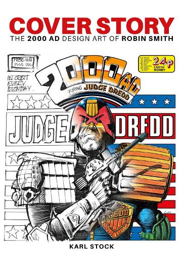 Бумажная книга «Cover Story: The 2000 AD Design Art of Robin Smith», автор Карл Шток - фото №1