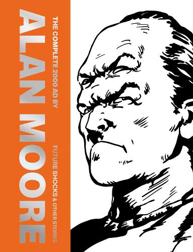 Бумажная книга «The Complete 2000 AD By Alan Moore: Future Shocks & Other Stories», автор Алан Мур - фото №1