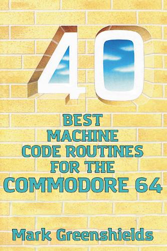 [object Object] «40 Best Machine Code Routines for the Commodore 64», автор Марк Гріншильдс - фото №1