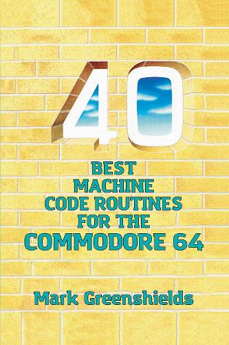 [object Object] «40 Best Machine Code Routines for the Commodore 64», автор Марк Гріншильдс - фото №1