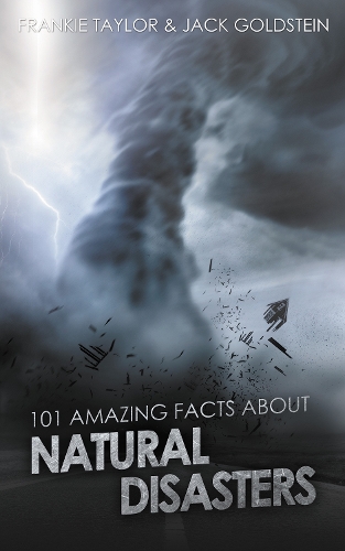Бумажная книга «101 Amazing Facts about Natural Disasters», авторов Фрэнки Тейлор, Джек Голдштейн - фото №1