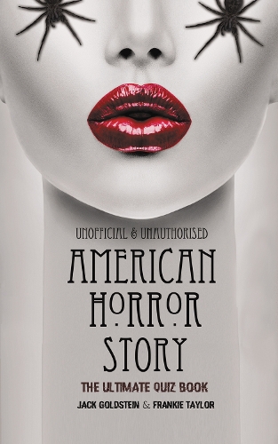 Бумажная книга «American Horror Story - The Ultimate Quiz Book: Over 600 Questions and Answers», авторов Фрэнки Тейлор, Джек Голдштейн - фото №1