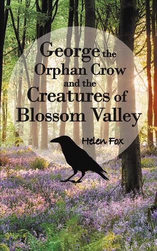 [object Object] «George the Orphan Crow and the Creatures of Blossom Valley», автор Хелен Фокс - фото №1