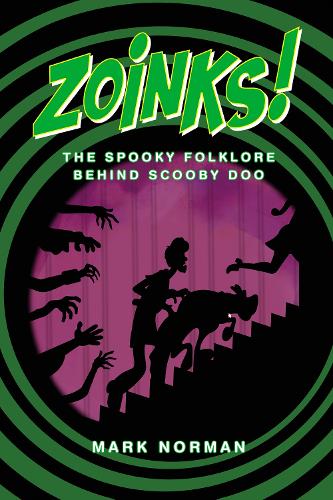 Бумажная книга «Zoinks!: The Spooky Folklore Behind Scooby Doo», автор Марк Норман - фото №1
