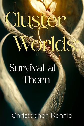 Бумажная книга «Cluster Worlds: Survival at Thorn», автор Кристофер Ренни - фото №1