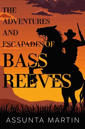 Бумажная книга «The Adventures and Escapades of Bass Reeves», автор Ассунта Мартин - фото №1