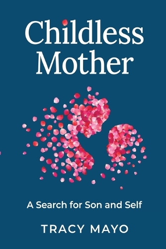 Бумажная книга «Childless Mother: A Search for Son and Self», автор Трейси Майо - фото №1