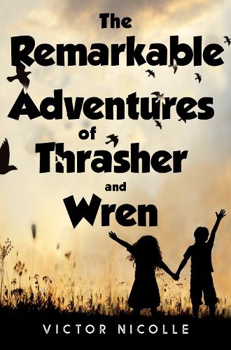 Бумажная книга «The Remarkable Adventures Of Thrasher And Wren», автор Виктор Николь - фото №1