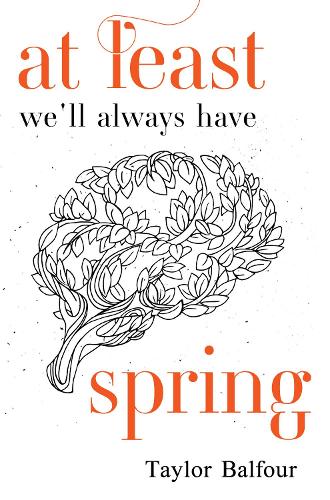 Бумажная книга «At Least We'll Always Have Spring», автор Тейлор Бальфур - фото №1