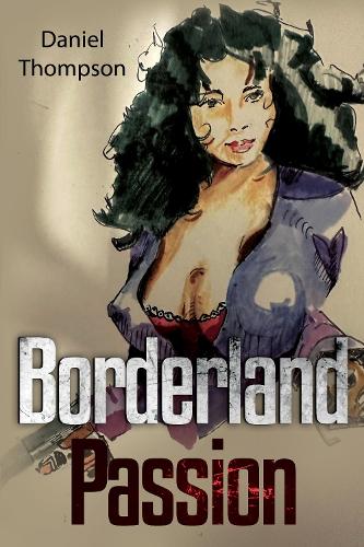Бумажная книга «Borderland Passion», автор Дэниел Томпсон - фото №1