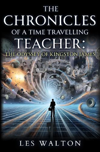 Бумажная книга «The Chronicles of a Time Travelling Teacher: The Odyssey of Kingston James», автор Лес Уолтон - фото №1