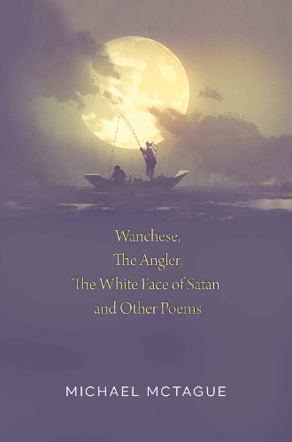 Бумажная книга «Wanchese, The Angler, The White Face of Satan and Other Poems», автор Майкл Мактаг - фото №1