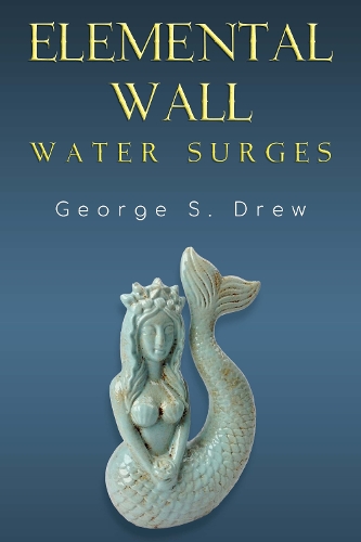 Бумажная книга «Elemental Wall: Water Surges», автор Джордж С. Дрю - фото №1