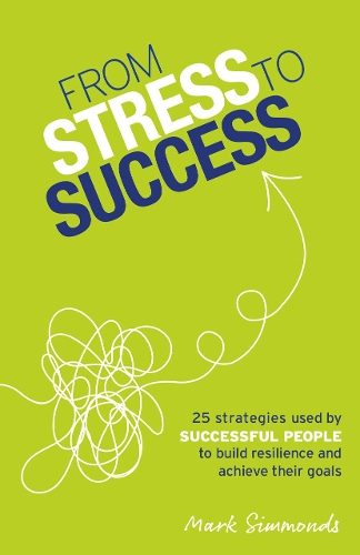 [object Object] «From Stress to Success: 30 Strategies Used by Successful People to Build Resilience and Achieve Their Goals», автор Марк Симмондс - фото №1