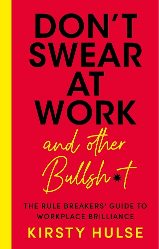 Паперова книга «Don't Swear at Work: The Rule Breakers' Guide to Workplace Brilliance», автор Кірсті Халс - фото №1