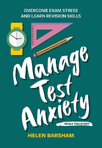 Паперова книга «Manage Test Anxiety While You Study: Overcome Exam Stress and Learn Revision Skills», автор Гелен Баршем - фото №1