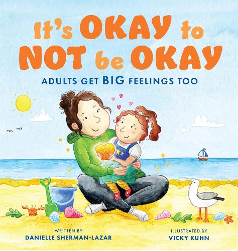 Бумажная книга «It's Okay to Not Be Okay: Adults Get Big Feelings Too», автор Даниэль Шерман-Лазар - фото №1