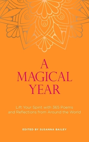 Бумажная книга «A Magical Year: Lift Your Spirit with 365 Poems and Reflections from Around the World», автор Сюзанна Бейли - фото №1