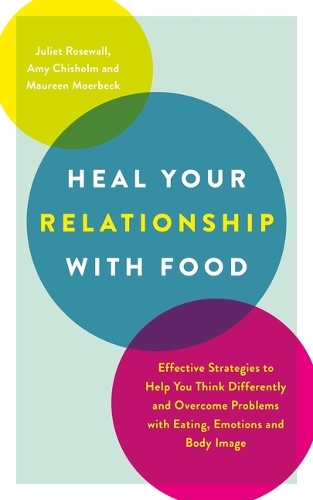 Бумажная книга «Heal Your Relationship with Food: Effective Strategies to Help You Think Differently and Overcome Problems with Eating, Emotions and Body Image», авторов Эми Чисхолм, Джульет Роузвол - фото №1