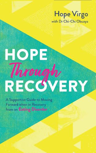 Бумажная книга «Hope through Recovery: Your Guide to Moving Forward when in Recovery from an Eating Disorder», авторов Чи-Чи Обуайя, Хоуп Вирго - фото №1