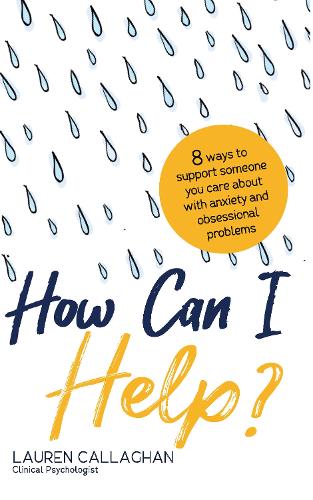 [object Object] «How Can I Help?: 8 Ways You Can Support Someone You Care About with Anxiety and Obsessional Problems», автор Лорен Каллаган - фото №1