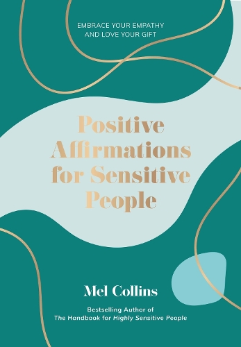 Паперова книга «Positive Affirmations for Sensitive People: Embrace Your Empathy and Love Your Gift», автор Мел Коллінз - фото №1