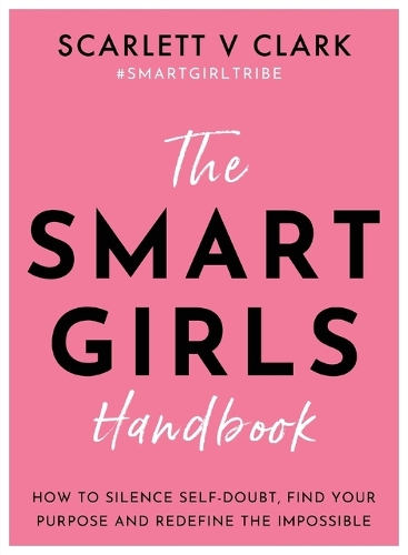 [object Object] «Smart Girls Handbook: How to Silence Self-doubt, Find Your Purpose and Redefine the Impossible», автор Скарлетт В Кларк - фото №1