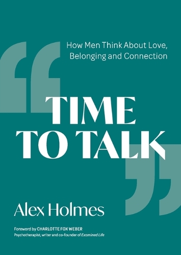 [object Object] «Time to Talk: How Men Think About Love, Belonging and Connection», автор Алекс Холмс - фото №1