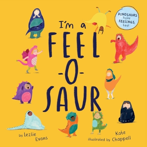 Бумажная книга «I'm a Feel-o-Saur», авторов Кейт Чаппелл, Лезли Эванс - фото №1