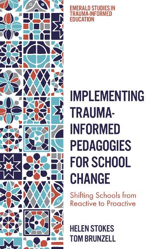 Бумажная книга «Implementing Trauma-Informed Pedagogies for School Change: Shifting Schools from Reactive to Proactive», авторов Хелен Стоукс, Том Брунзелл - фото №1