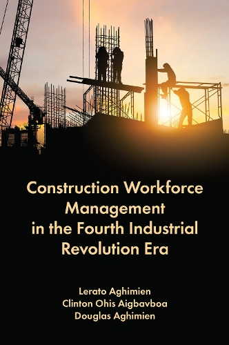 Бумажная книга «Construction Workforce Management in the Fourth Industrial Revolution Era», авторов Клинтон О. Айгбавбоа, Дуглас Агимиен, Лерато Агимиен - фото №1