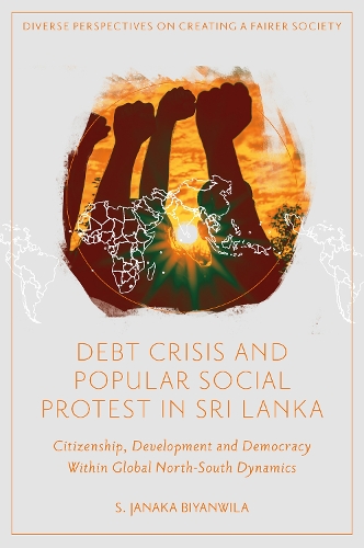 Бумажная книга «Debt Crisis and Popular Social Protest in Sri Lanka: Citizenship, Development and Democracy Within Global North-South Dynamics», автор С. Джанака Биянвила - фото №1