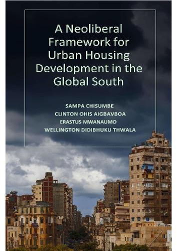 Паперова книга «A Neoliberal Framework for Urban Housing Development in the Global South», авторів Клінтон Охіс Айгбавбоа, Веллінгтон Дідібхуку Твала - фото №1