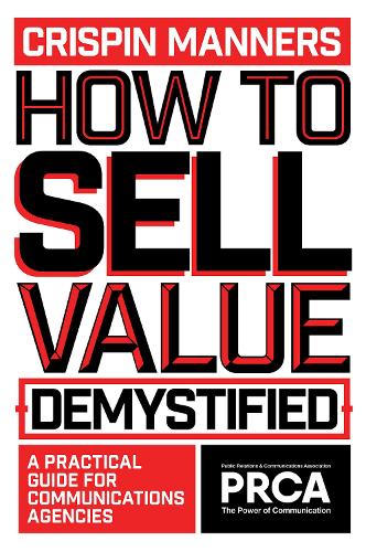 Бумажная книга «How to Sell Value – Demystified: A Practical Guide for Communications Agencies», автор Криспин Мэннерс - фото №1
