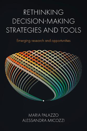 Бумажная книга «Rethinking Decision-Making Strategies and Tools: Emerging Research and Opportunities», авторов Алессандра Микоцци, Мария Палаццо - фото №1