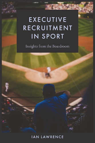 Бумажная книга «Executive Recruitment in Sport: Insights from the Boardroom», автор Ян Лоуренс - фото №1
