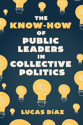 Бумажная книга «The Know-How of Public Leaders in Collective Politics», автор Лукас Диас - фото №1