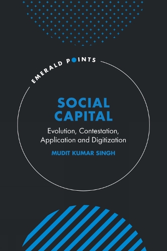[object Object] «Social Capital: Evolution, Contestation, Application and Digitization», автор Мудит Кумар Сингх - фото №1