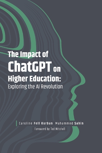 Паперова книга «The Impact of ChatGPT on Higher Education: Exploring the AI Revolution», авторів Керолайн Фелл Курбан, Мухаммед Шахін - фото №1