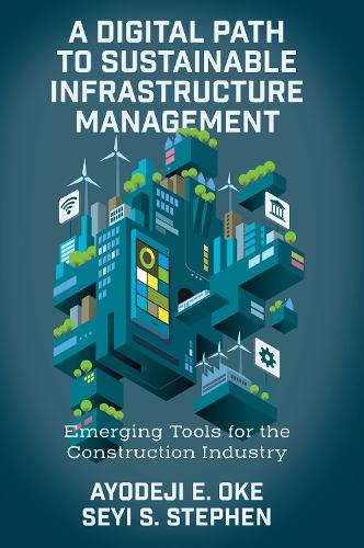 Бумажная книга «A Digital Path to Sustainable Infrastructure Management: Emerging Tools for the Construction Industry», автор Сейи С. Стивен - фото №1