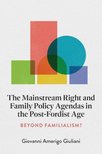 Бумажная книга «The Mainstream Right and Family Policy Agendas in the Post-Fordist Age: Beyond Familialism?», автор Джованни Америго Джулиани - фото №1