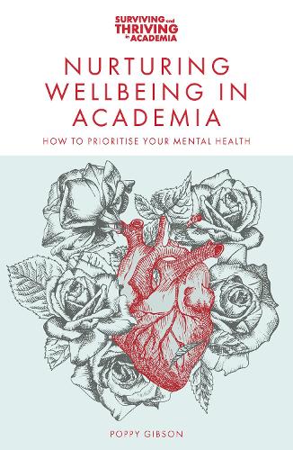 Бумажная книга «Nurturing Wellbeing in Academia: How to Prioritise Your Mental Health», автор Поппи Гибсон - фото №1