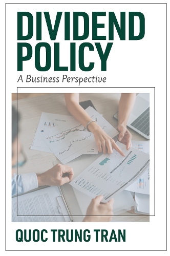Паперова книга «Dividend Policy: A Business Perspective», автор Куок Трунг Тран - фото №1