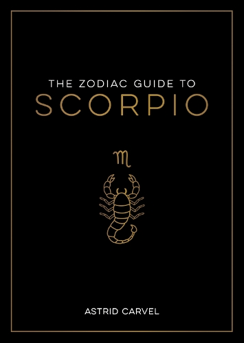 [object Object] «The Zodiac Guide to Scorpio: The Ultimate Guide to Understanding Your Star Sign, Unlocking Your Destiny and Decoding the Wisdom of the Stars», автор Астрид Карвел - фото №1
