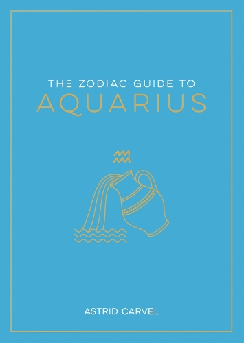 [object Object] «The Zodiac Guide to Aquarius: The Ultimate Guide to Understanding Your Star Sign, Unlocking Your Destiny and Decoding the Wisdom of the Stars», автор Астрид Карвел - фото №1
