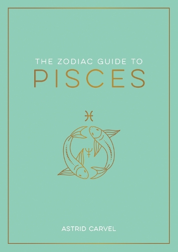 [object Object] «The Zodiac Guide to Pisces: The Ultimate Guide to Understanding Your Star Sign, Unlocking Your Destiny and Decoding the Wisdom of the Stars», автор Астрид Карвел - фото №1